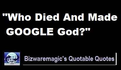 Bizwaremagic's Quotable Quotes