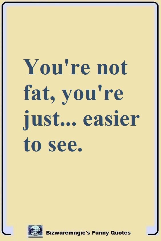 Fat Quote                                                            Pin