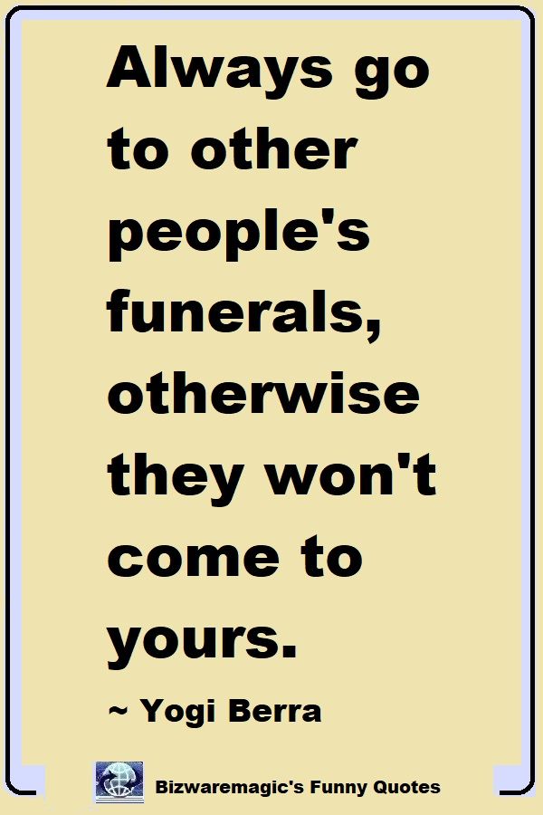 Yogi                                                            Berra Funeral                                                            Quote