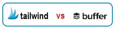 Tailwind vs Buffer - Comparison of these two popular social meadia tools.